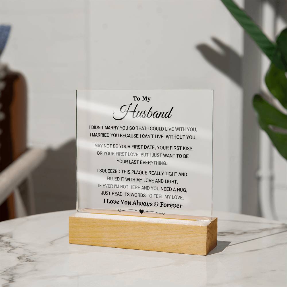 To My Husband - "I Can't Live Without You" Acrylic Plaque
