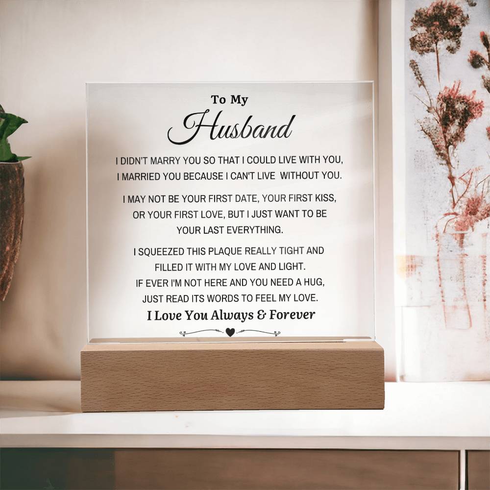 To My Husband - "I Can't Live Without You" Acrylic Plaque