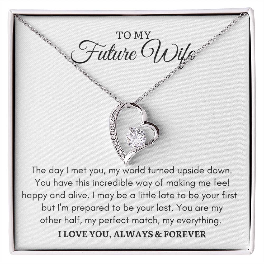 TO MY FUTURE WIFE - I'M PREPARED TO BE YOUR LAST - Forever Heart Necklace