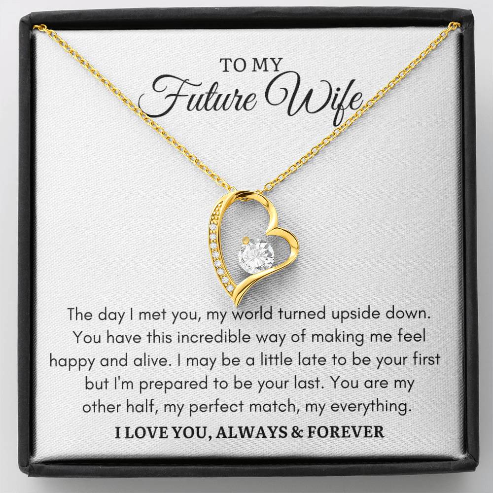 TO MY FUTURE WIFE - I'M PREPARED TO BE YOUR LAST - Forever Heart Necklace