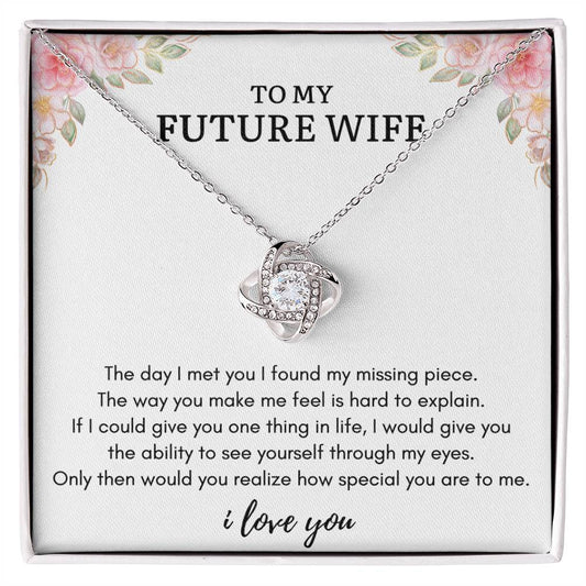 To My FUTURE WIFE - MISSING PIECE - Love Knot Necklace